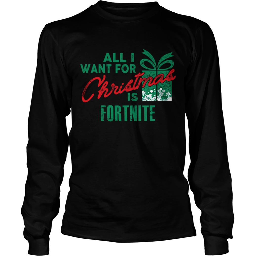 All I Want For Christmas If Fortnite Gamer Christmas LongSleeve