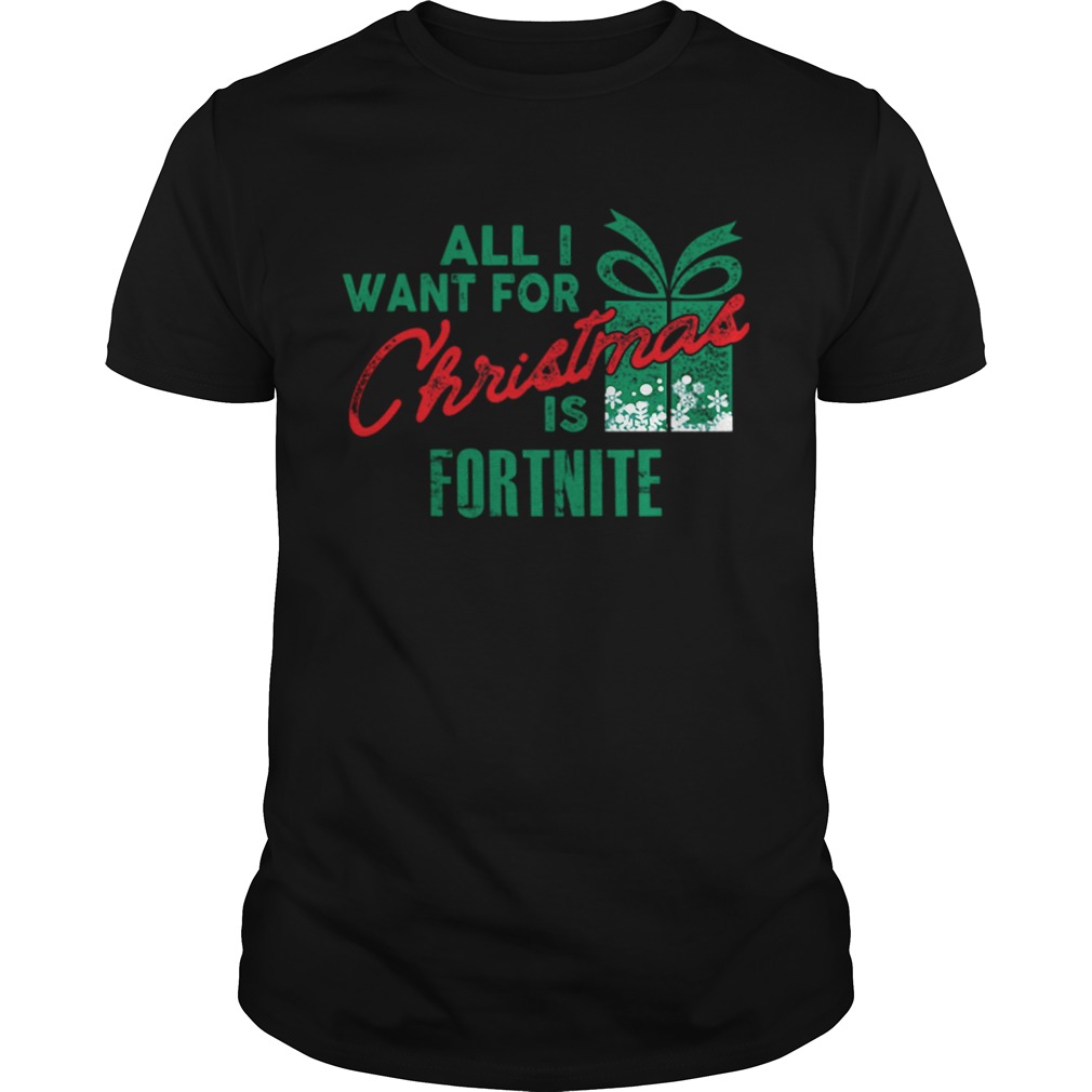 All I Want For Christmas If Fortnite Gamer Christmas shirt