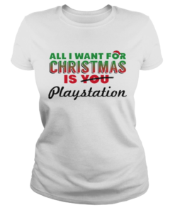 All I Want For Christmas Is Playstation Holiday Game  Classic Ladies