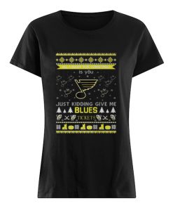 All I Want For Christmas Is You Just Kidding Give Me St. Louis Blues Tickets Ugly Christmas  Classic Women's T-shirt