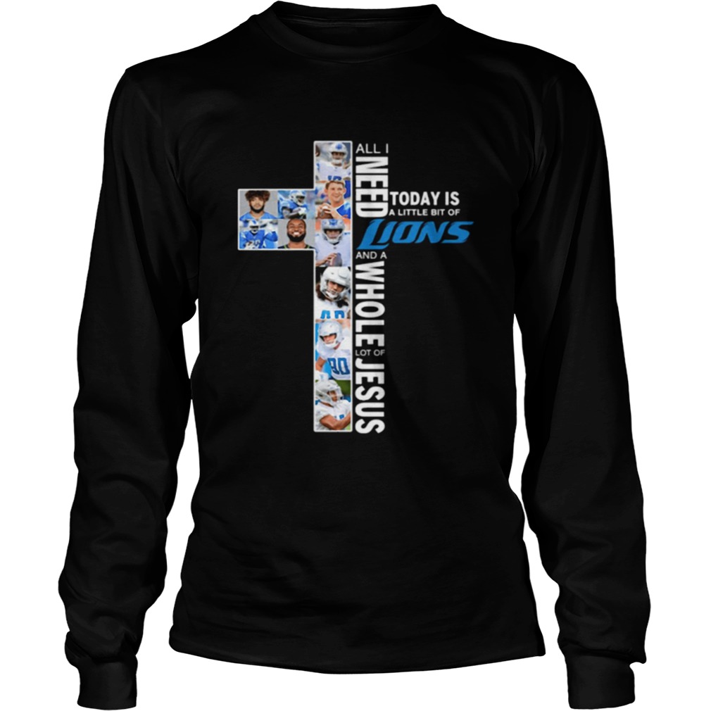 All I need today is a little bit of Detroit Lions Jesus LongSleeve