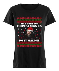 All I want for christmas Post Malone Christmas  Classic Women's T-shirt