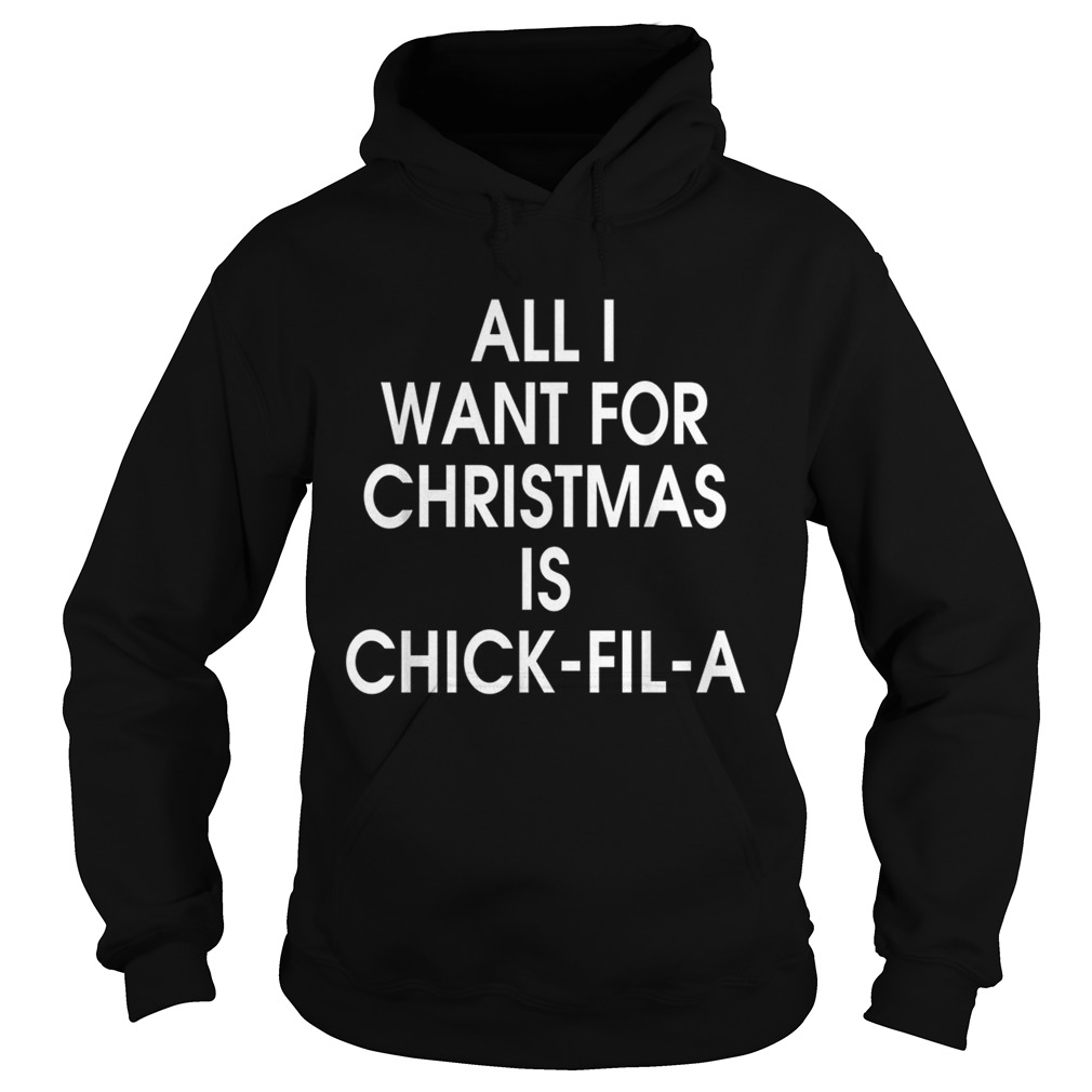 All I want for christmas is Chick Fil A Hoodie