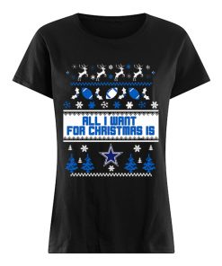 All I want for christmas is Dallas Cowboys ugly christmas  Classic Women's T-shirt