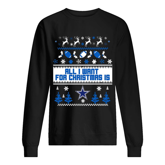 All I want for christmas is Dallas Cowboys ugly christmas Unisex Sweatshirt