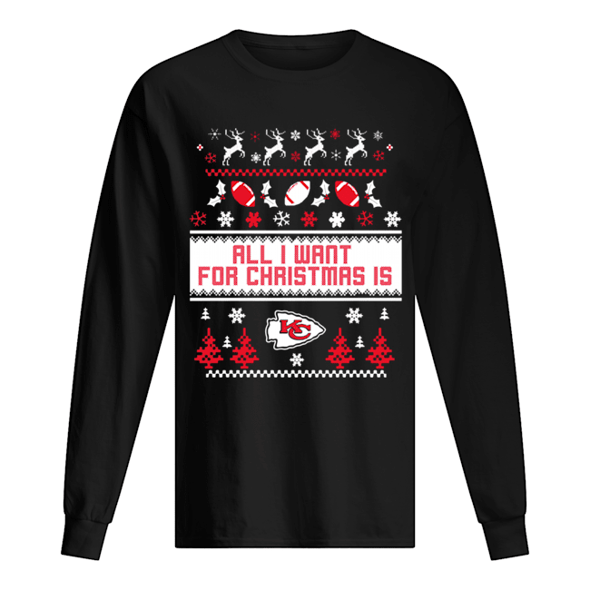 All I want for christmas is Kansas Chief City ugly christmas Long Sleeved T-shirt 