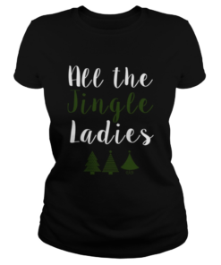 All The Jingle Ladies Funny Jingle Bells Christmas  Classic Ladies