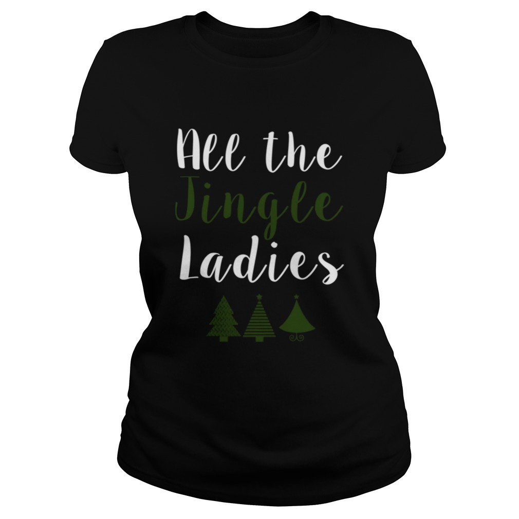 All The Jingle Ladies Funny Jingle Bells Christmas Classic Ladies