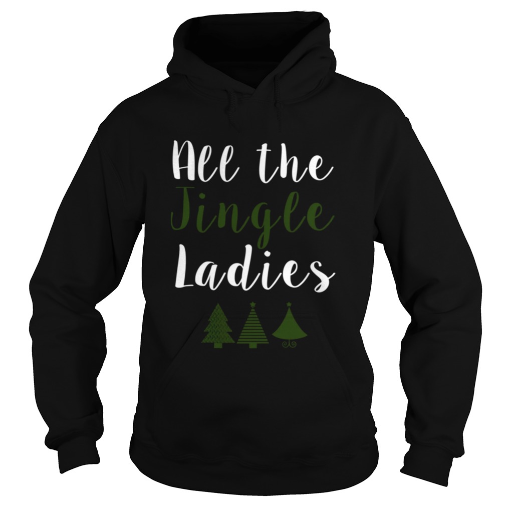 All The Jingle Ladies Funny Jingle Bells Christmas Hoodie