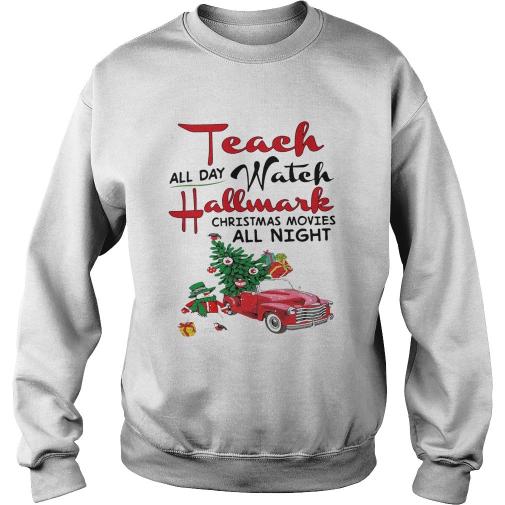 All day watch Hallmark Christmas movies all night Sweatshirt