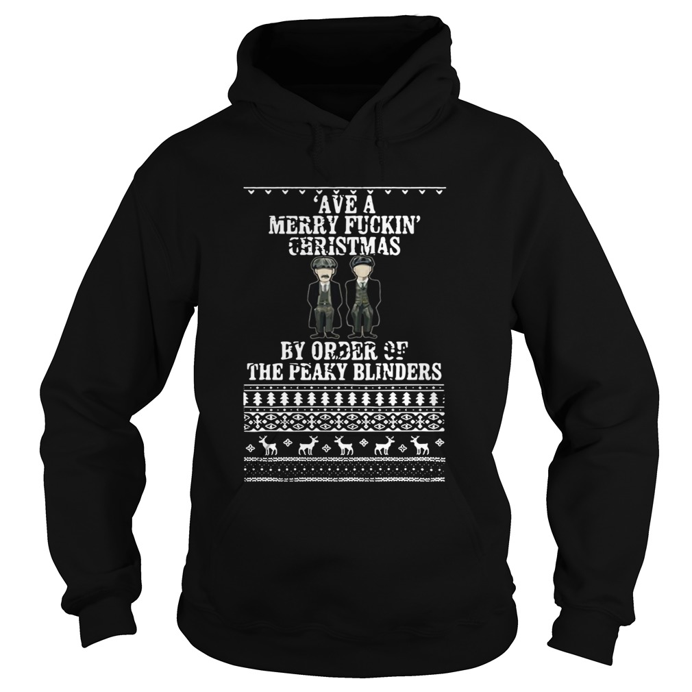 Ave A Merry Fuckin Christmas By Order Of The Peaky Blinders Ugly Christmas Hoodie