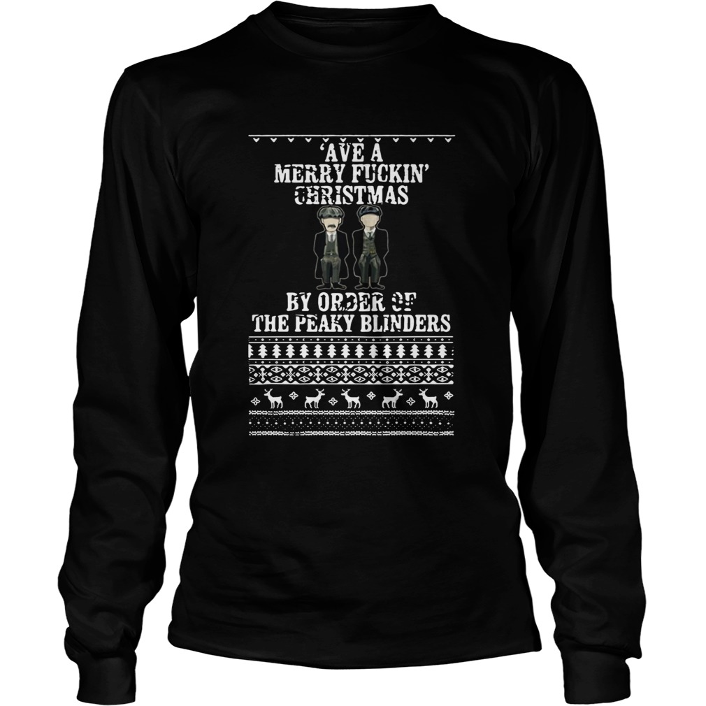 Ave A Merry Fuckin Christmas By Order Of The Peaky Blinders Ugly Christmas LongSleeve