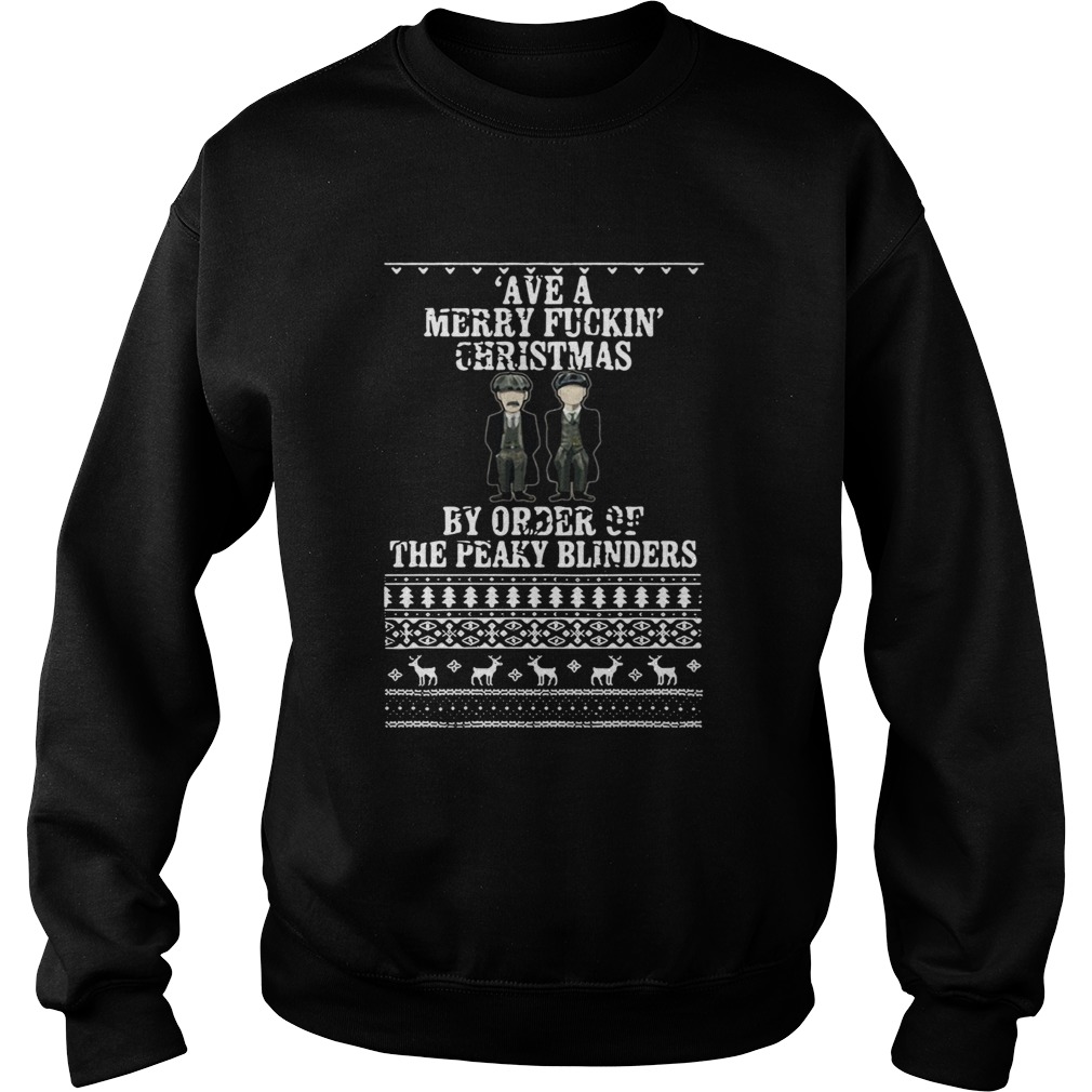 Ave A Merry Fuckin Christmas By Order Of The Peaky Blinders Ugly Christmas Sweatshirt