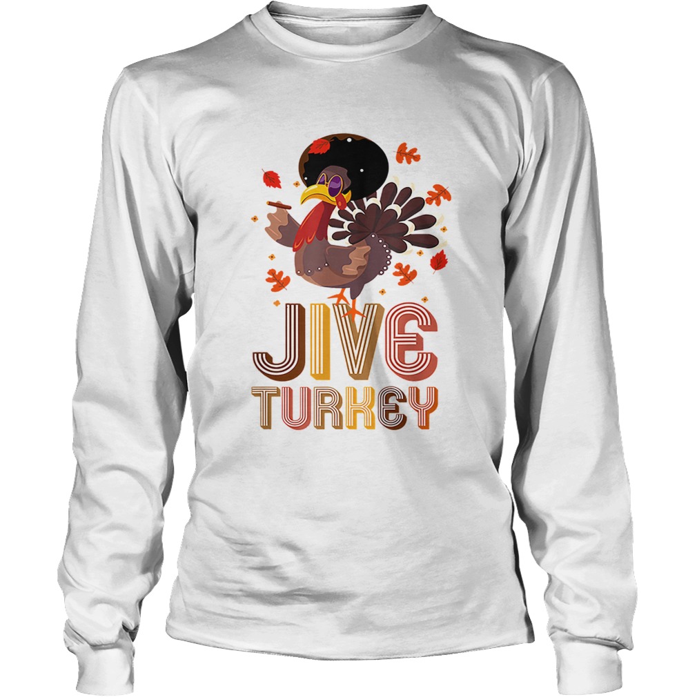 Awesome Funny Jive Turkey Thanksgiving Holiday Festive Turkey LongSleeve