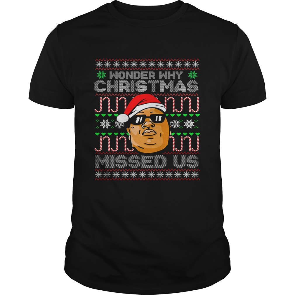 BIG Wonder Why Christmas Missed Us shirt