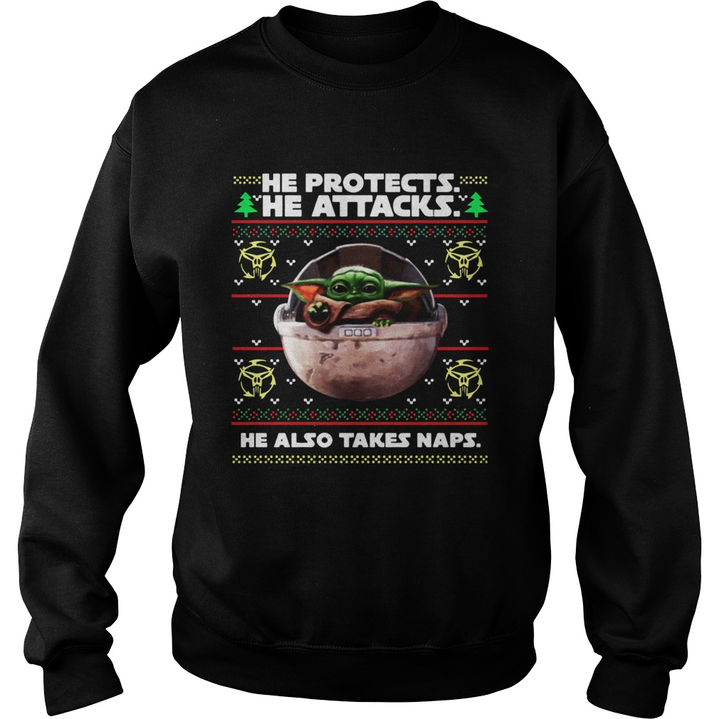 Baby Yoda he protects he attacks he also takes naps ugly christmas Sweatshirt