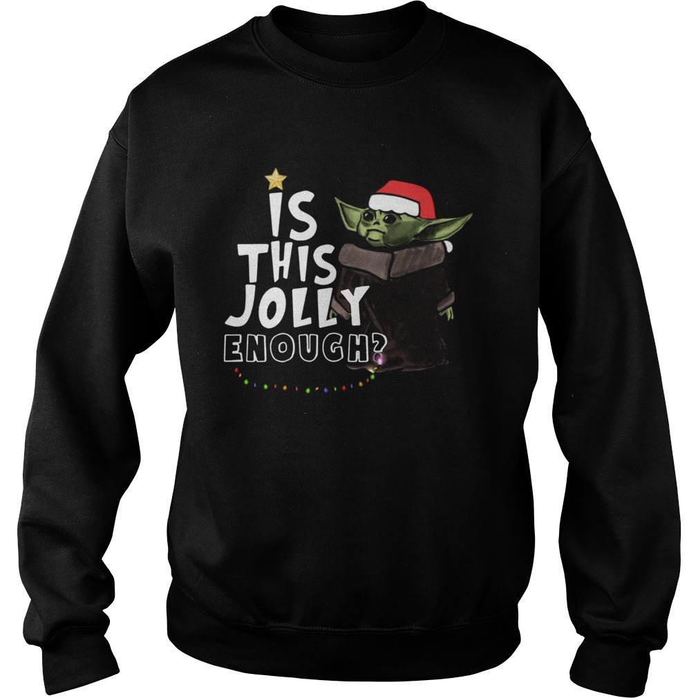 Baby Yoda is this jolly enough christmas Sweatshirt