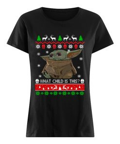 Baby Yoda what child is this ugly christmas  Classic Women's T-shirt