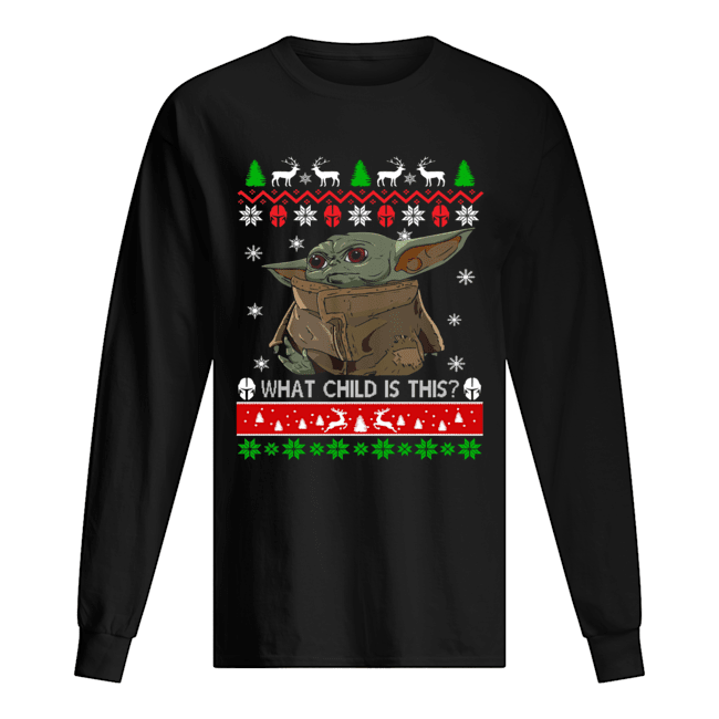 Baby Yoda what child is this ugly christmas Long Sleeved T-shirt 