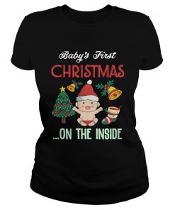 Babys First Christmas On The Inside Shirt Classic Ladies