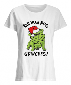 Bah hum pug grinches christmas  Classic Women's T-shirt