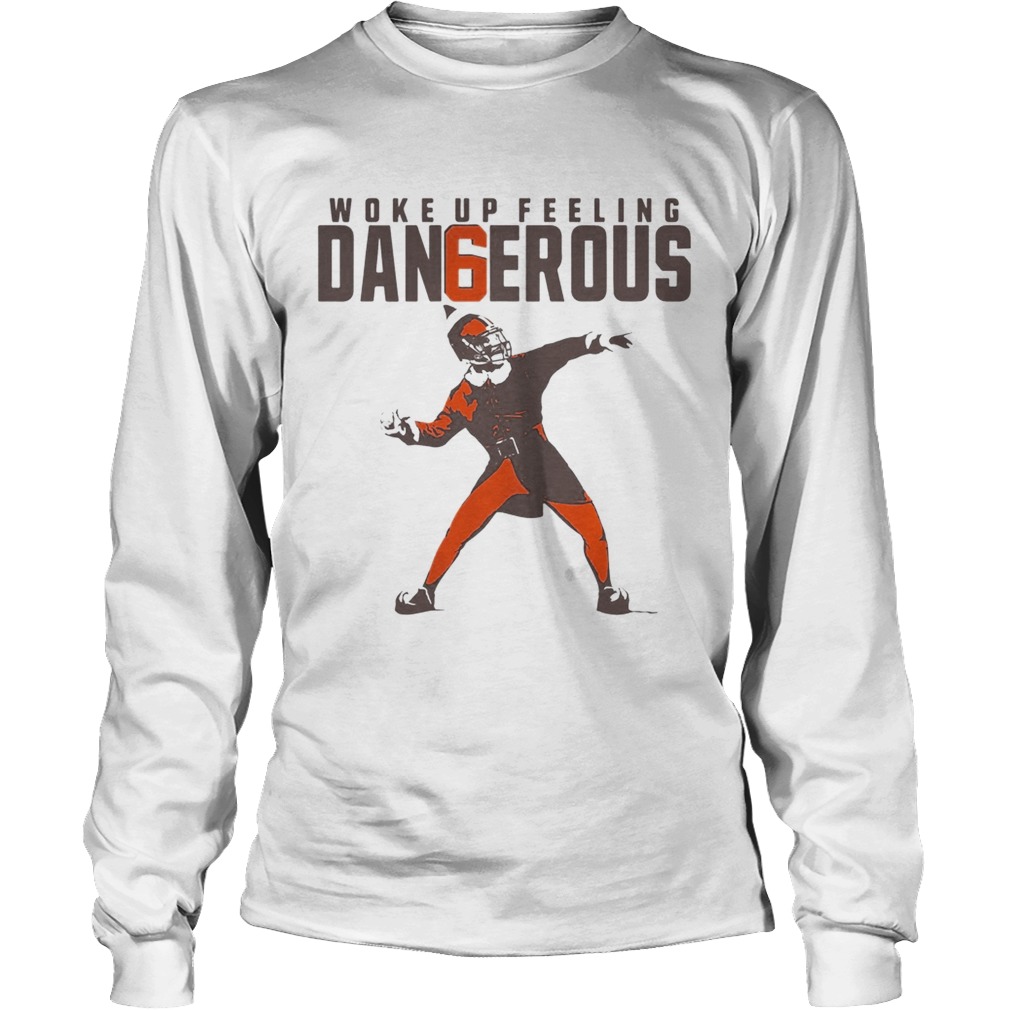 Baker Mayfield Woke up feeling dangerous LongSleeve