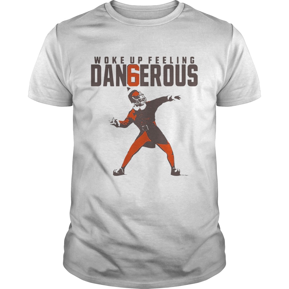 Baker Mayfield Woke up feeling dangerous shirt