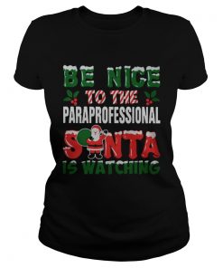 Be nice to the paraprofessional Santa is watching Christmas ugly  Classic Ladies