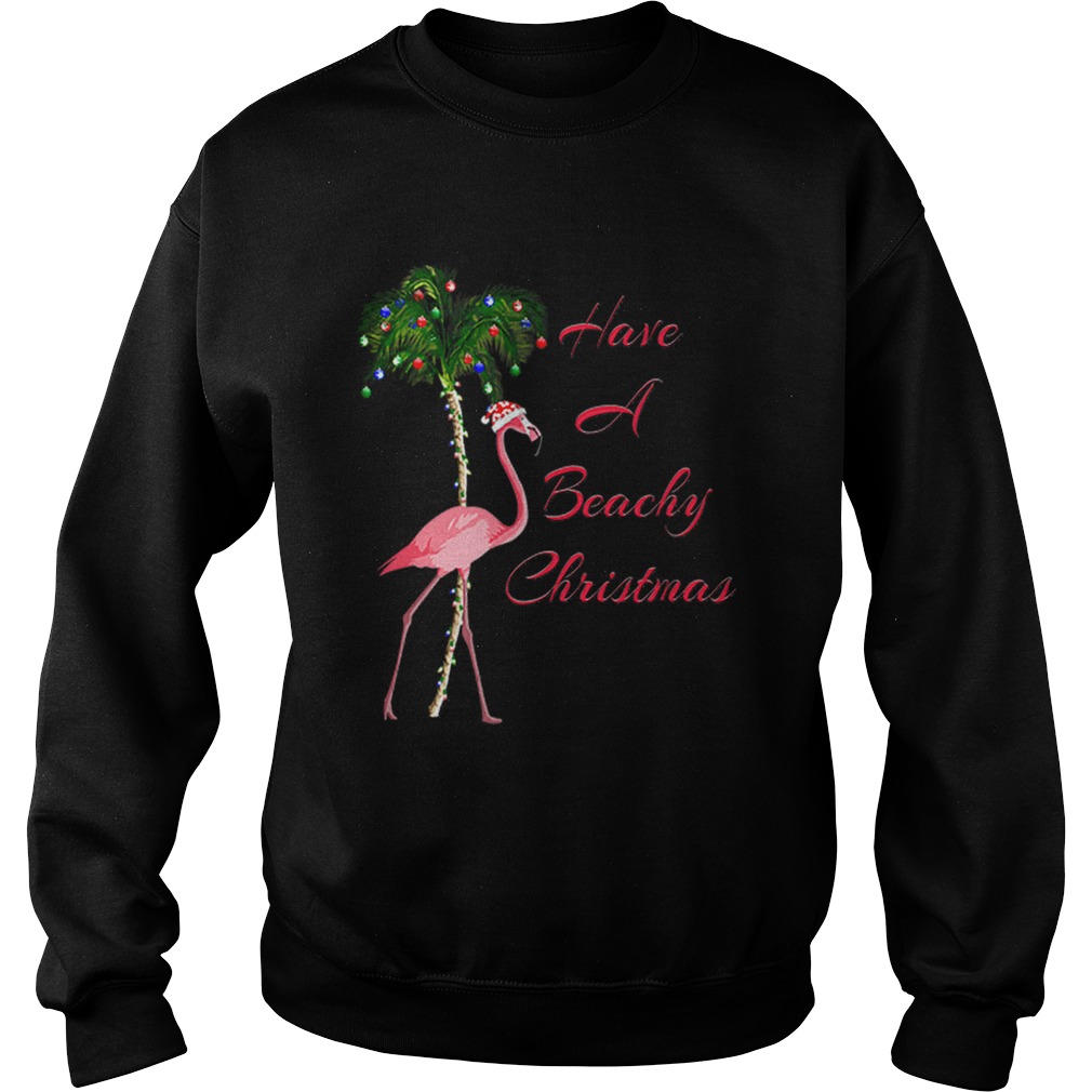 Beautiful Have A Beachy Christmas Flamingo Sweatshirt