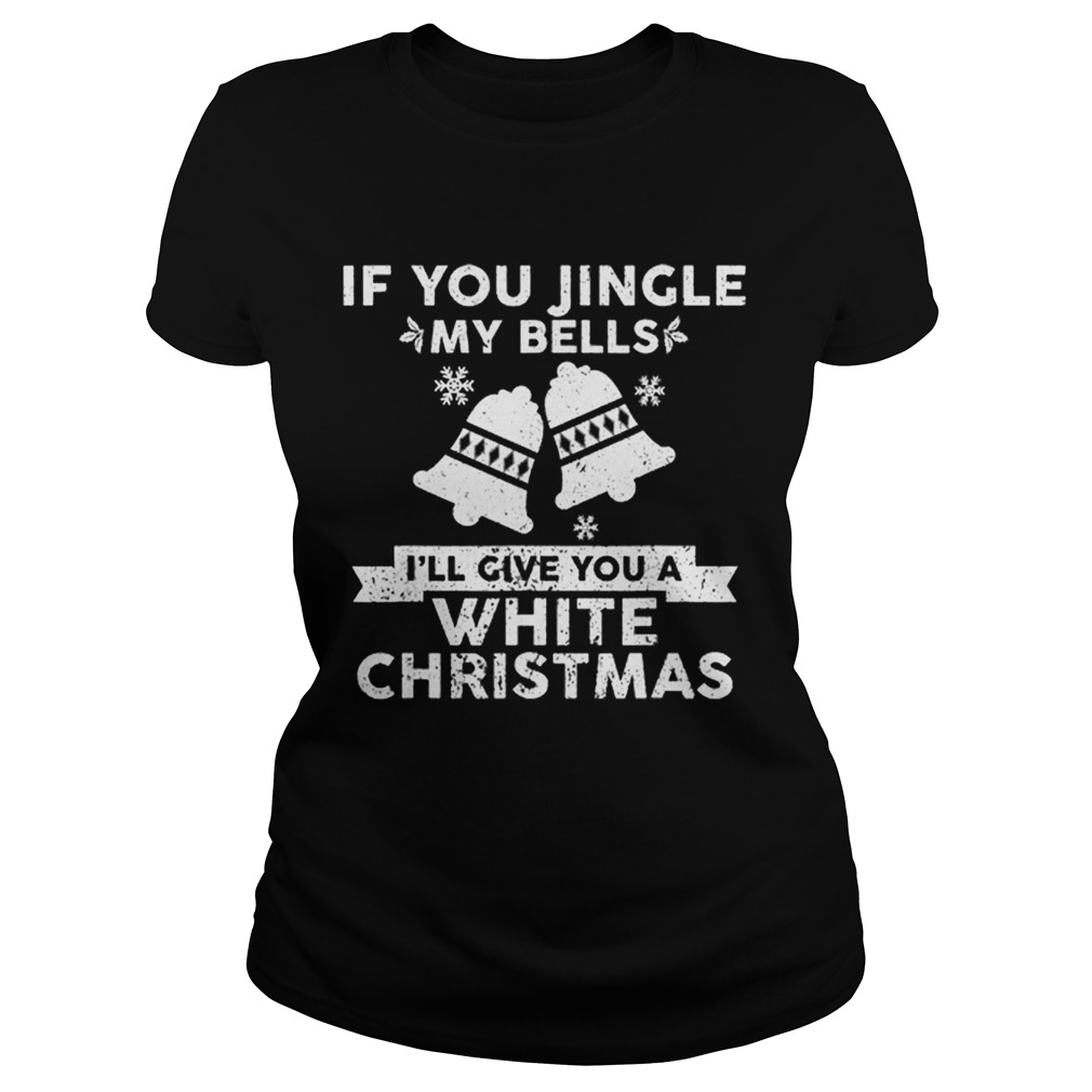 Beautiful Mens If You Jingle My Bells Funny Nasty Adult Christmas Classic Ladies