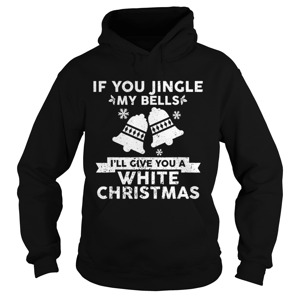 Beautiful Mens If You Jingle My Bells Funny Nasty Adult Christmas Hoodie