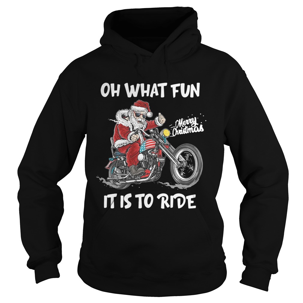 Biker Santa Motorcycle Merry Christmas Oh What Fun It Is To Ride Hoodie