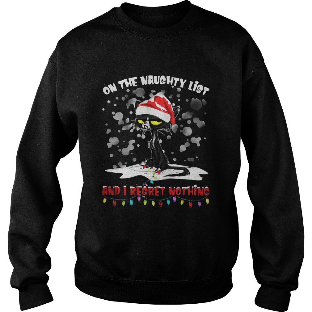 Black cat on the naughty list and I regret nothing Christmas Sweatshirt