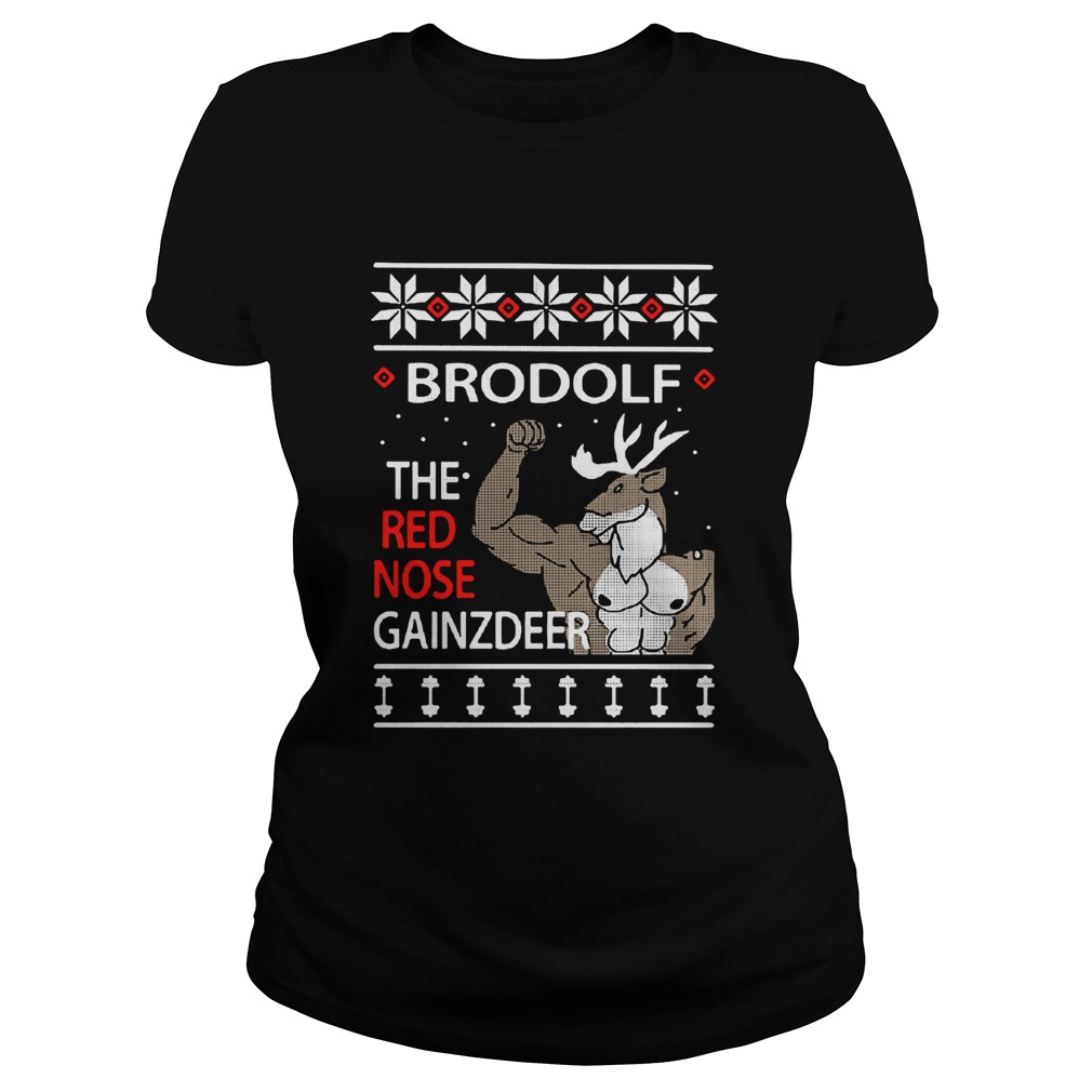 Brodolf The Rednosed Gainz Deer Ugly Christmas Classic Ladies