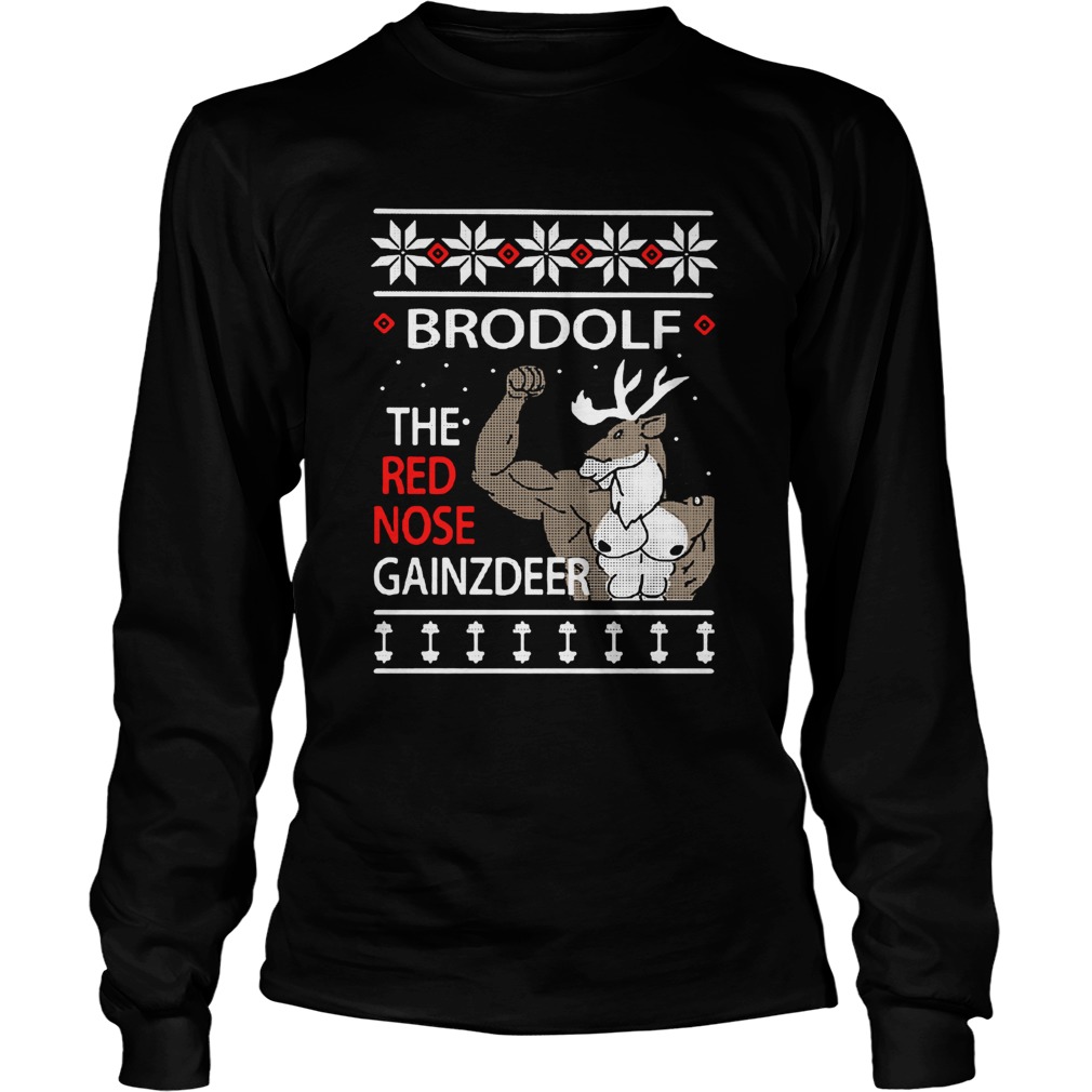 Brodolf The Rednosed Gainz Deer Ugly Christmas LongSleeve