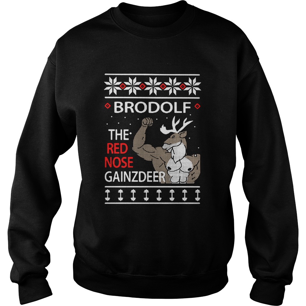 Brodolf The Rednosed Gainz Deer Ugly Christmas Sweatshirt