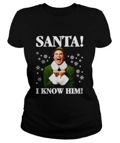 Buddy The Elf Movie Santa I know Him Funny Holiday  Classic Ladies