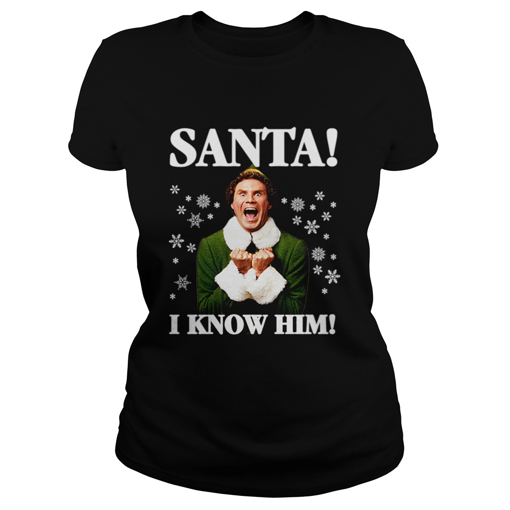 Buddy The Elf Movie Santa I know Him Funny Holiday Classic Ladies