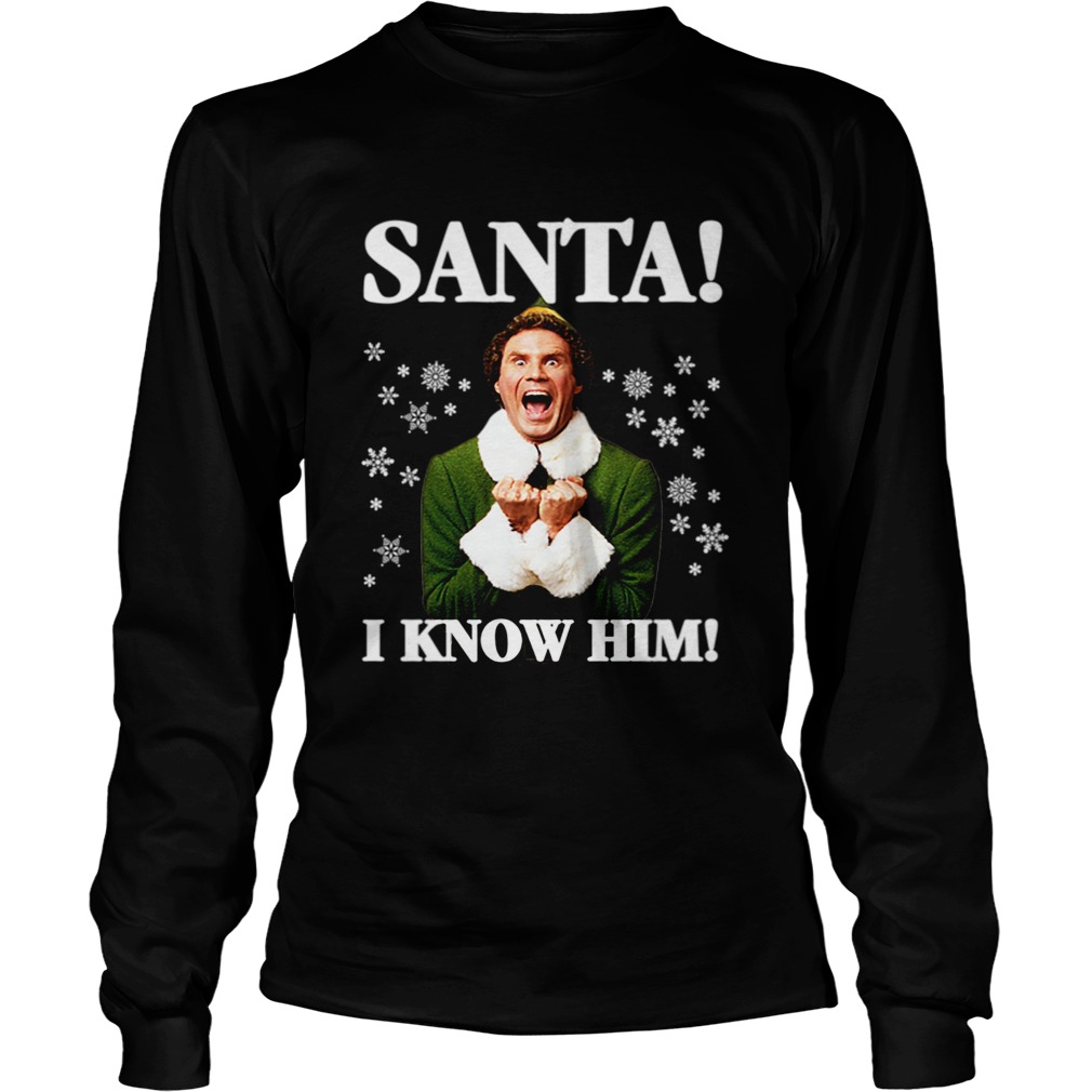 Buddy The Elf Movie Santa I know Him Funny Holiday LongSleeve