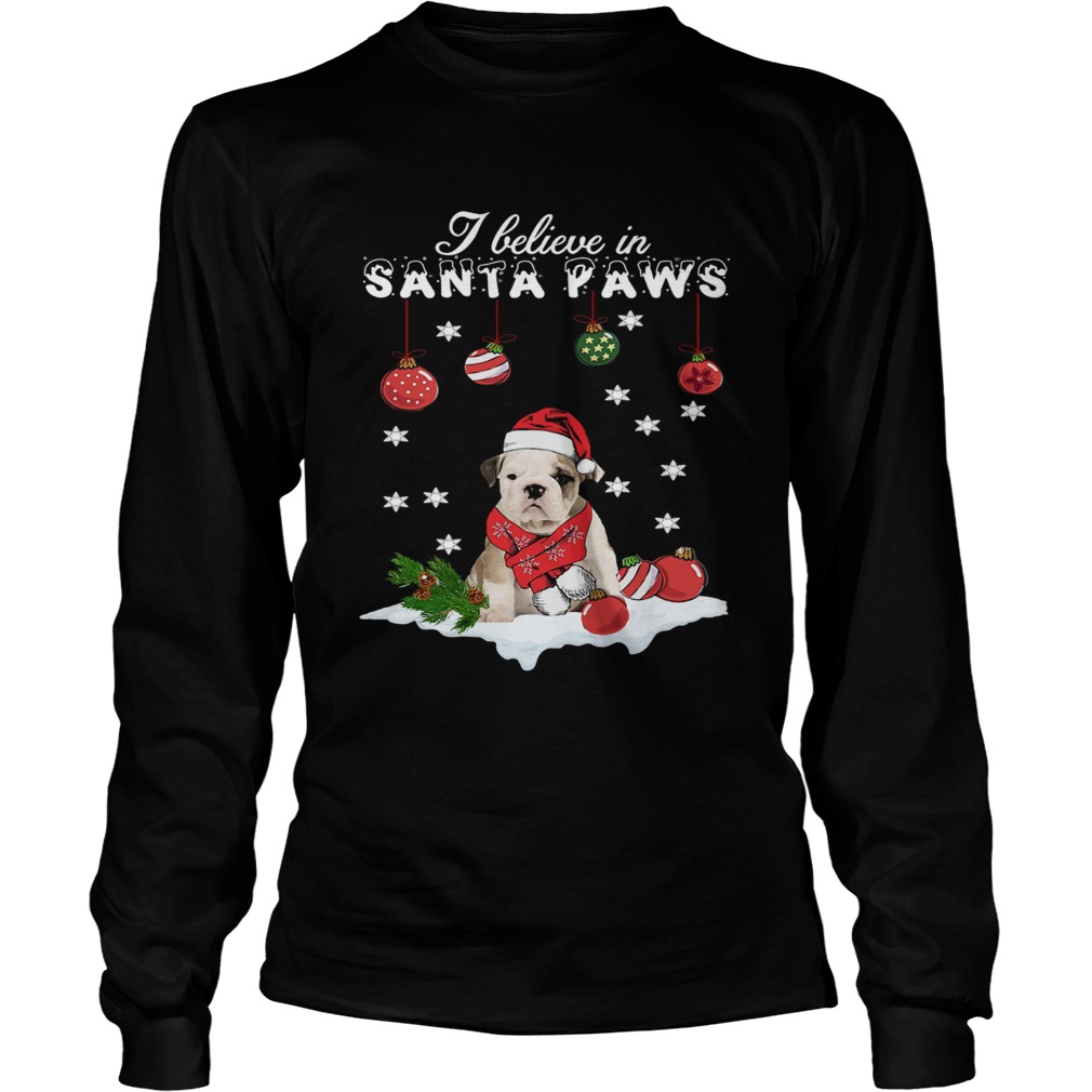 Bulldog I believe in Santa Paws Christmas LongSleeve