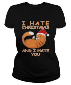 Cat I hate Christmas and I hate you  Classic Ladies