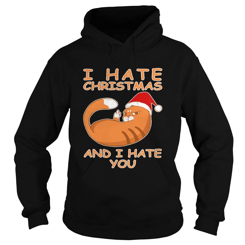 Cat I hate Christmas and I hate you Hoodie