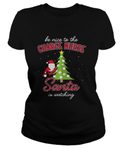 Charge Nurse Christmas Santa Is Watching Xmas Tee  Classic Ladies