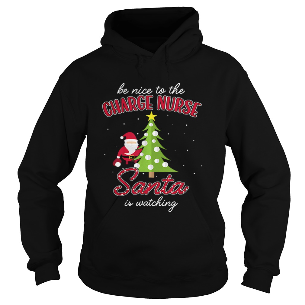 Charge Nurse Christmas Santa Is Watching Xmas Tee Hoodie