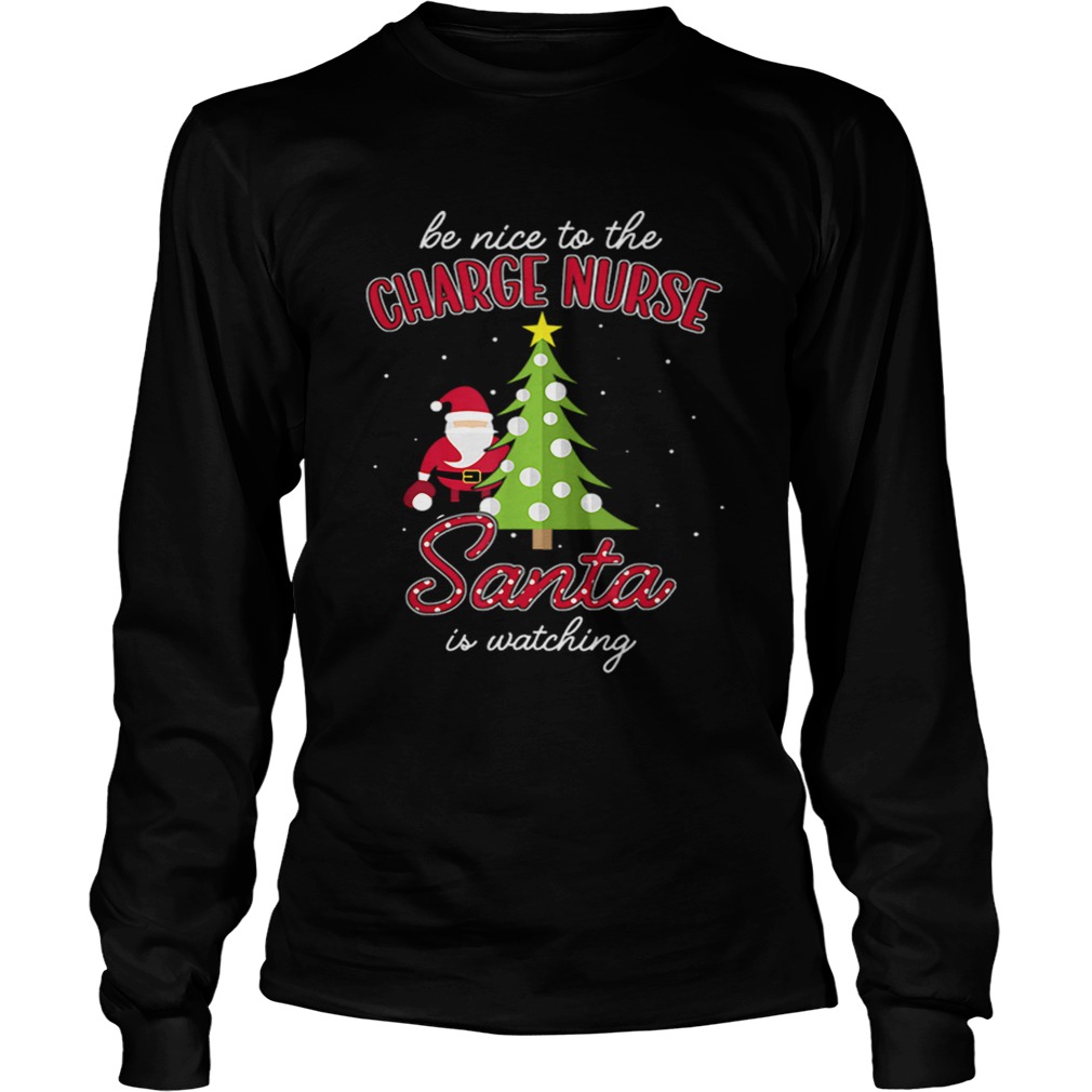 Charge Nurse Christmas Santa Is Watching Xmas Tee LongSleeve