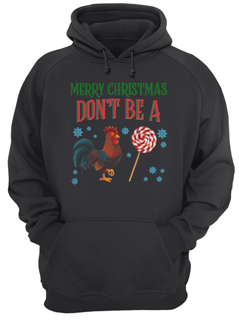 Chicken Merry christmas don’t be a Unisex Hoodie