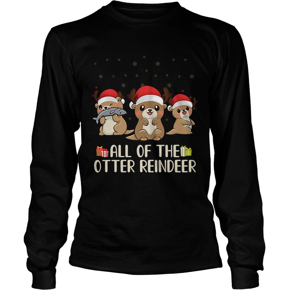 Christmas All of the otter reindeer Merry Ottermas LongSleeve