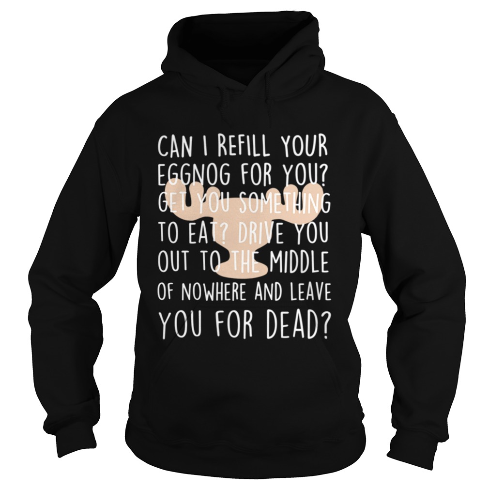 Christmas Vacation Can I Refill Your Eggnog Clark Griswold Rant Hoodie