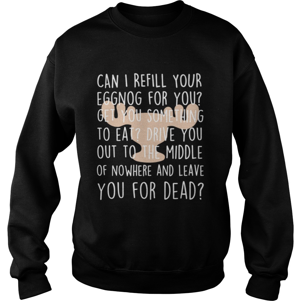 Christmas Vacation Can I Refill Your Eggnog Clark Griswold Rant Sweatshirt