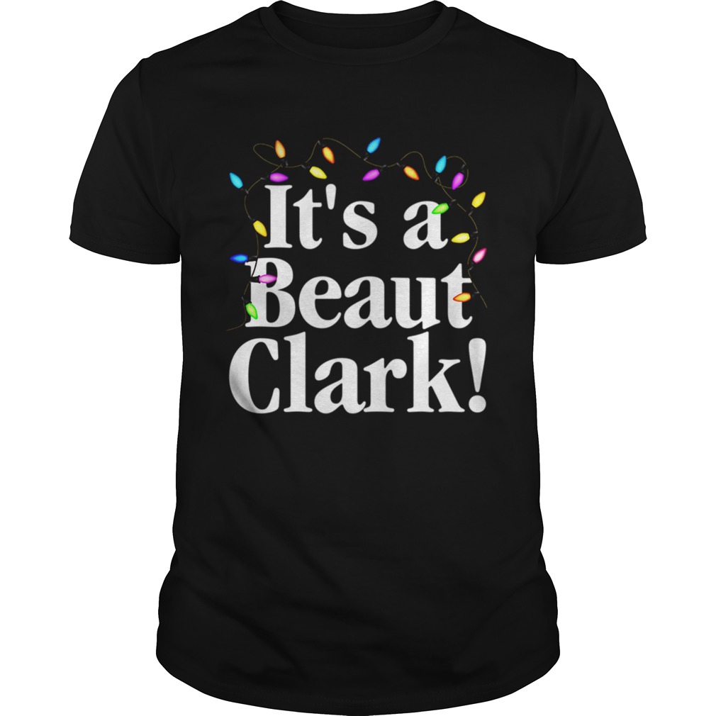 Christmas Vacation Its A Beaut Clark Christmas Lights shirt